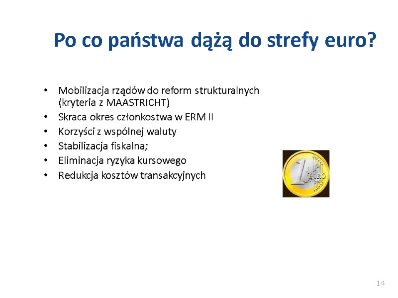 Po co państwa dążą do strefy euro? Mobilizacja rządów do reform strukturalnych (kryteria z Po co państwa dążą do strefy euro? Mobilizacja rządów do reform strukturalnych (kryteria z